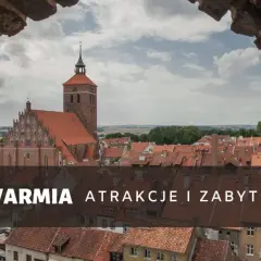 Warmia: Przygody i najlepsze atrakcje regionu do odkrycia