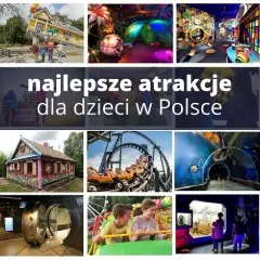 Polska: 8 najlepszych atrakcji dla całej rodziny na każdą porę